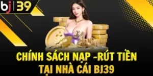 chinh-sach-nap-rut-tien-tai-nha-cai-bj39