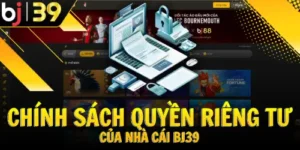 chinh-sach-quyen-rieng-tu-cua-nha-cai-bj39