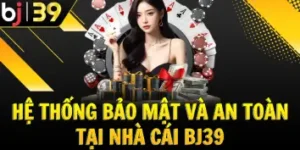 he-thong-bao-mat-va-an-toan-cua-nha-cai-bj39
