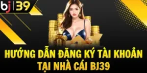 huong-dan-dang-ky-tai-khoan-bj39-chi-tiet